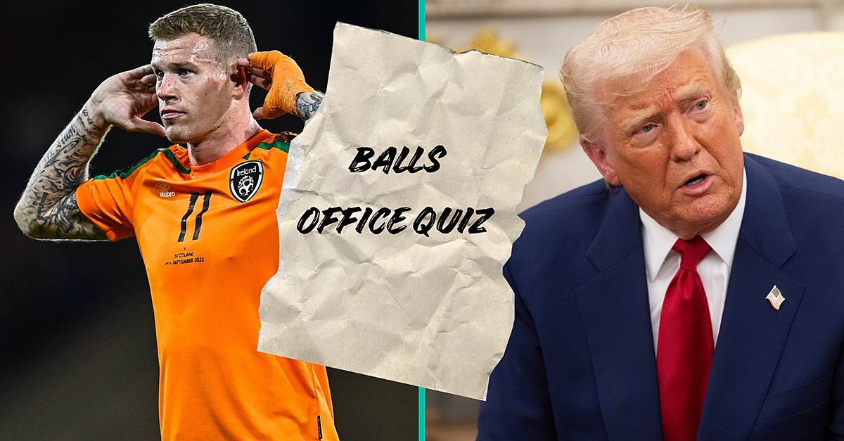 Balls Office Quiz #22: James McClean, Irish Town Locations, & Donald Trump