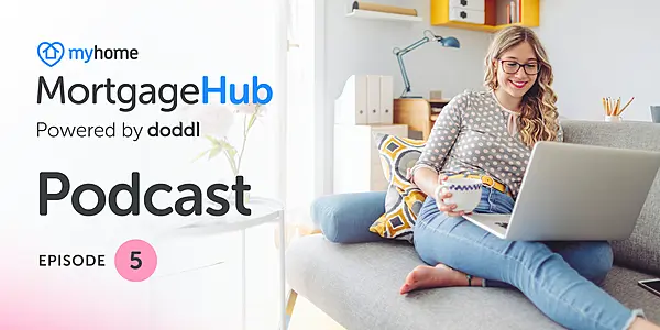 MyHome Mortgage Hub Podcast, Episode 5