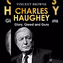 Charles Haughey: Glory, Greed,...