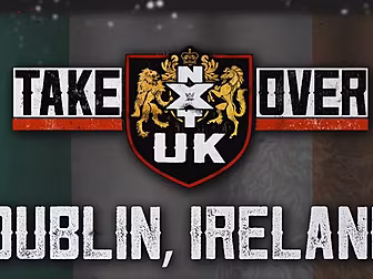 WWE's NXT UK Takeover Dublin i...