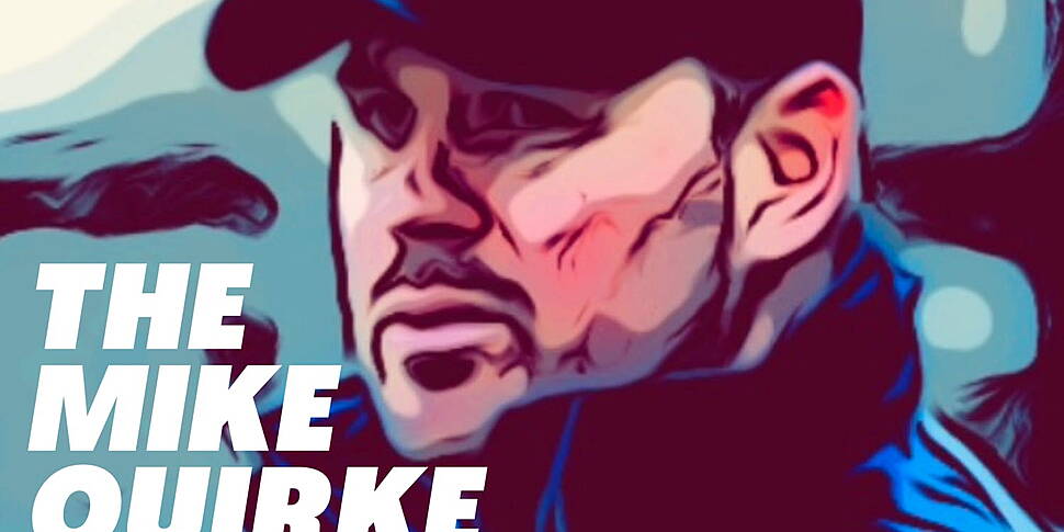 The Mike Quirke Podcast | Ep.7...