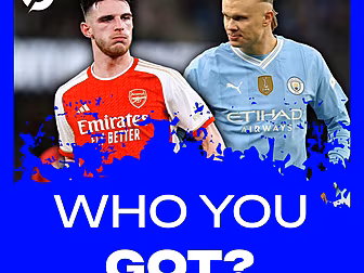 WHO YOU GOT? City and Arsenal...