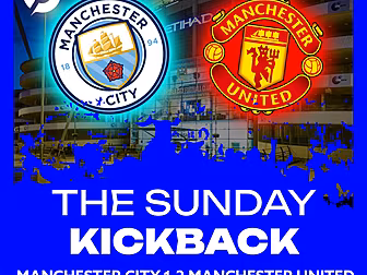 THE SUNDAY KICKBACK: Mancheste...