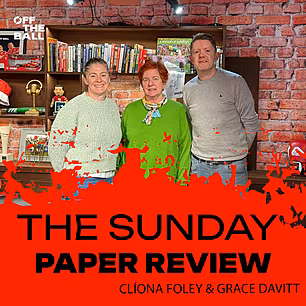 THE SUNDAY PAPER REVIEW: Irela...