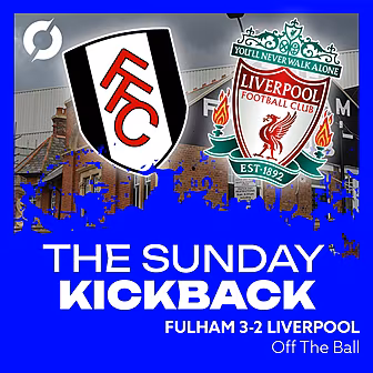 THE SUNDAY KICKBACK: Fulham 3-...