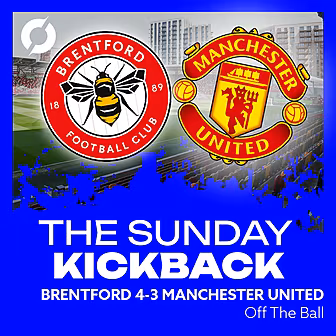 THE SUNDAY KICKBACK: Brentford...