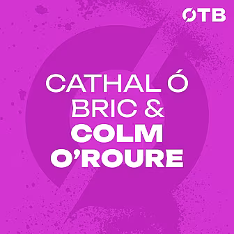 CATHAL Ó BRIC & COLM O’ROURKE:...
