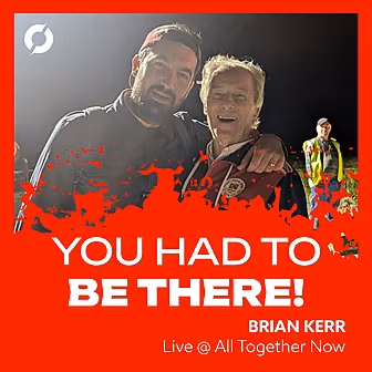Brian Kerr's You Had To Be The...