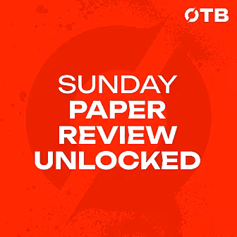 OTB Sunday Paper Review (UNLOC...