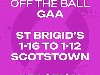 ST BRIGID’S 1-16 T0 1-12 SCOTS...