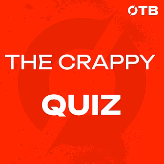 THE CRAPPY QUIZ: “This is the...