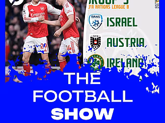 THE FOOTBALL SHOW: Ireland dra...