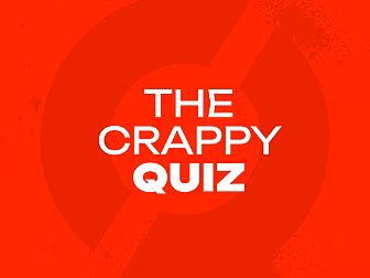 THE CRAPPY QUIZ | ‘I love a go...