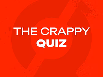 THE CRAPPY QUIZ | ‘It bloody w...