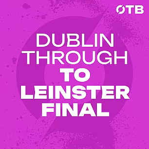 DUBLIN THROUGH TO LEINSTER FIN...