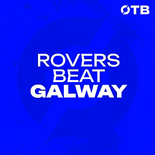 ROVERS BEAT GALWAY | ‘We proba...