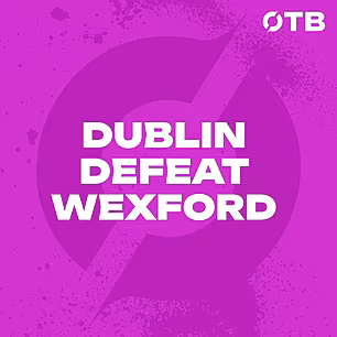 Dublin defeat Wexford | “If we...