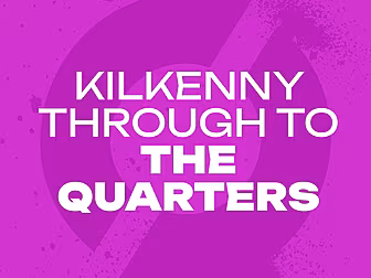 KILKENNY THROUGH TO THE QUARTE...