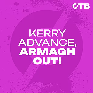 KERRY ADVANCE, ARMAGH OUT! | ‘...