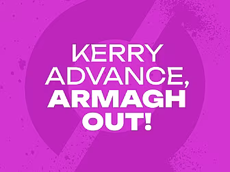 KERRY ADVANCE, ARMAGH OUT! | ‘...