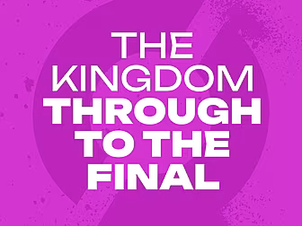 THE KINGDOM THROUGH TO THE FIN...
