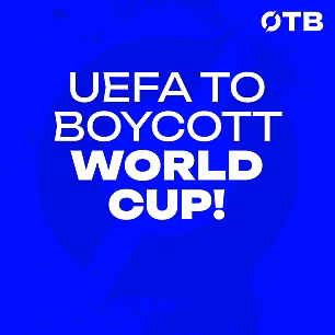 UEFA to boycott the World Cup!...