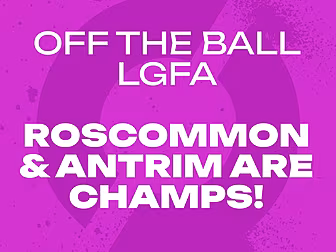 REACTION: Roscommon & Antrim h...