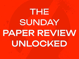 The Sunday Paper Review UNLOCK...