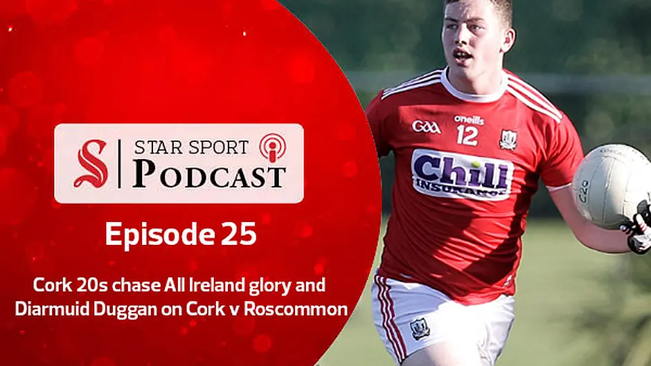 PODCAST: Cork 20s chase All Ireland glory and Diarmuid Duggan on Cork v Roscommon Image