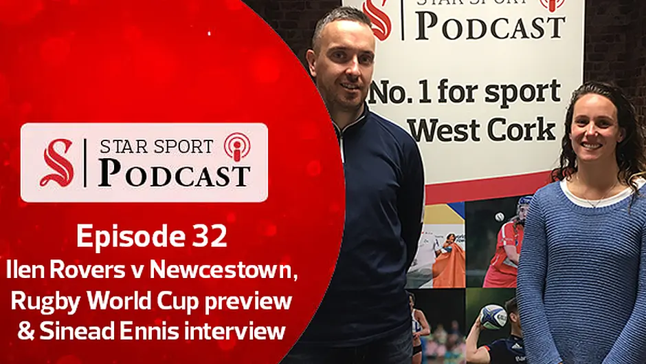 PODCAST: Star Sport Podcast | 32 | Ilen Rovers v Newcestown, Rugby World Cup preview & Sinead Ennis interview Image