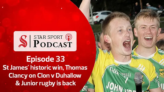 PODCAST: St James' historic win, Thomas Clancy on Clon v Duhallow & Junior rugby is back Image