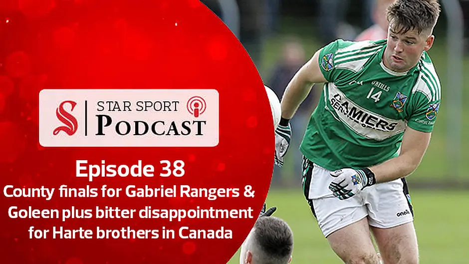 PODCAST: County finals for Gabriel Rangers & Goleen plus disappointment for Harte brothers in Canada Image