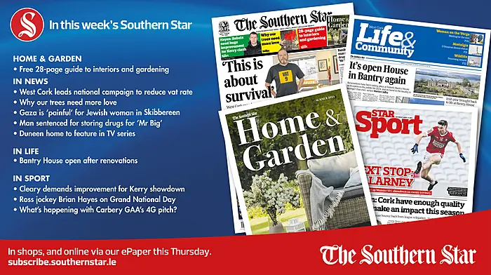 IN THIS WEEK'S SOUTHERN STAR: 28-page Home & Garden supplement; West Cork leads campaign to reduce vat rate; Watching Gaza 'painful' for Jewish woman in Skibbereen Image