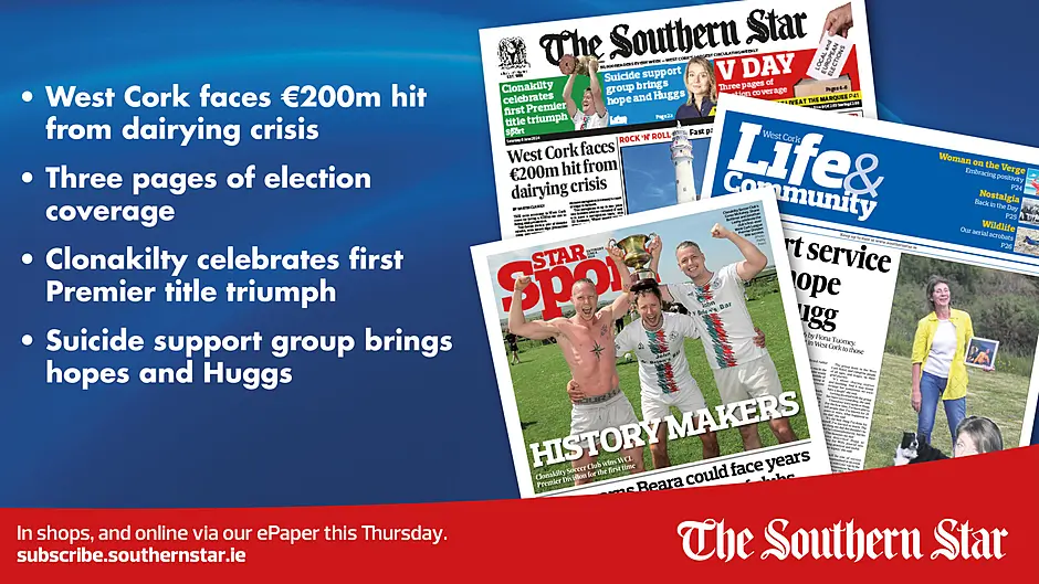 IN THIS WEEK'S SOUTHERN STAR: West Cork faces €200m hit from dairy crisis; three pages of election coverage; Clonakilty celebrates first Premier title; Suicide support group brings hope and Huggs Image