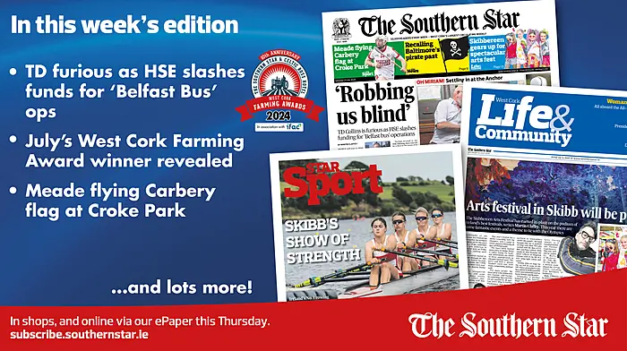 THIS WEEK'S SOUTHERN STAR: TD furious as HSE slashes funds for 'Belfast Bus' ops; Meade flying Carbery flag at All-Ireland; June's West Cork Farming Award winner revealed Image
