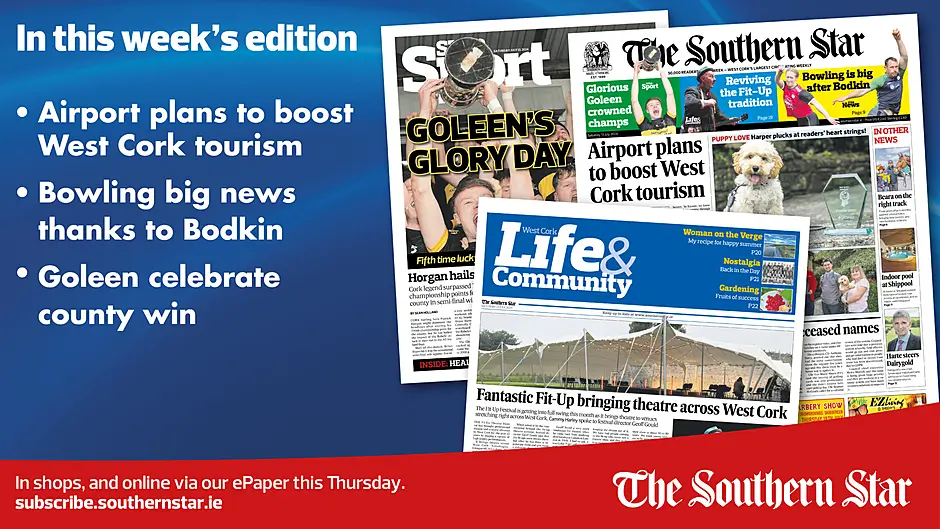 THIS WEEK'S SOUTHERN STAR: Airport plans to boost West Cork tourism; Bowling's big thanks to Bodkin; Goleen celebrate county win Image