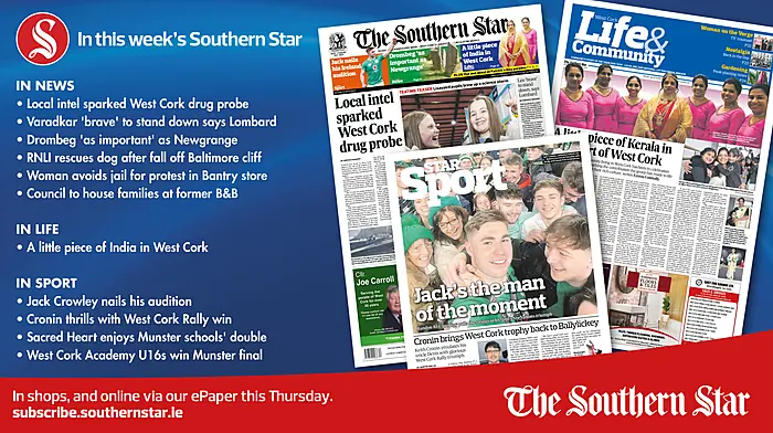 IN THIS WEEK'S SOUTHERN STAR: Local intel sparked West Cork drug probe; Leo 'brave' to stand down says Lombard; Drombeg 'as important' as Newgrange Image