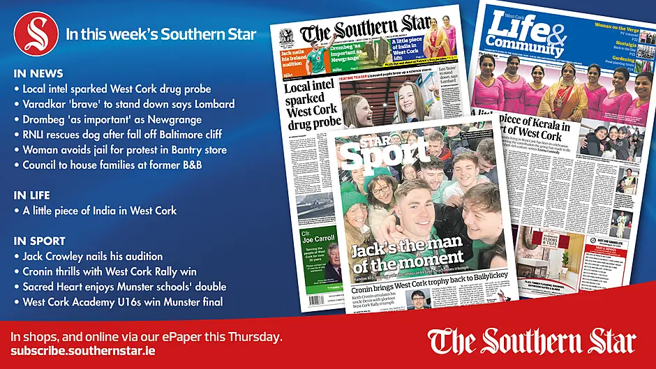 IN THIS WEEK'S SOUTHERN STAR: Local intel sparked West Cork drug probe; Leo 'brave' to stand down says Lombard; Drombeg 'as important' as Newgrange Image