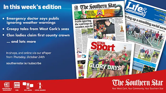 THE SOUTHERN STAR IS IN STORES NOW: Emergency doctor says public ignoring weather warnings; Spooky sea-faring stories from around our coast; Clon ladies celebrate county glory Image