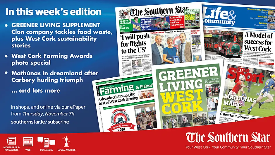 THE SOUTHERN STAR IS IN STORES NOW: West Cork's sustainability champions; FG candidate will fight for US flights if elected; Mathúnas in dreamland after Carbery hurling triumph Image