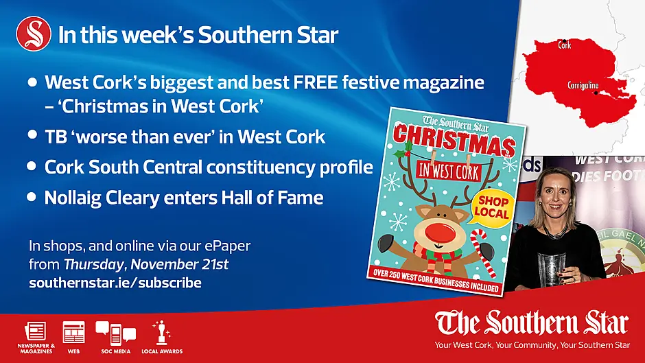IN THIS WEEK'S SOUTHERN STAR: FREE 128-page 'Christmas in West Cork' magazine; TB 'worse than ever' in West Cork; Nollaig Cleary enters Hall of Fame;  In shops and online via our ePaper from Thursday, November 21st Image