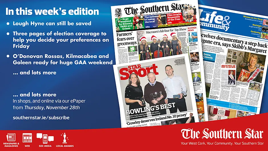 THE SOUTHERN STAR IS IN STORES NOW: Lough Hyne can still be saved; Three pages of election coverage;O'Donovan Rossa, Kilmacabea and Goleen ready for huge GAA weekend Image