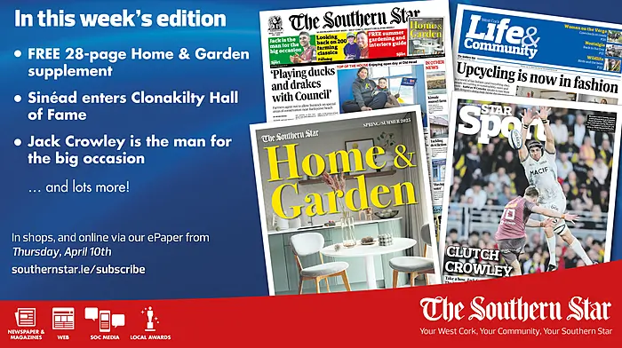 THE SOUTHERN STAR IS IN STORES NOW: FREE Home & Garden supplement; 'Heart of Clonakilty' Sinéad special award; Jack Crowley is the man for the big occasion Image
