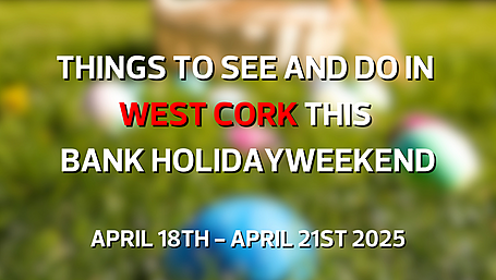 Five things to see and do in West Cork this Bank Holiday weekend Image