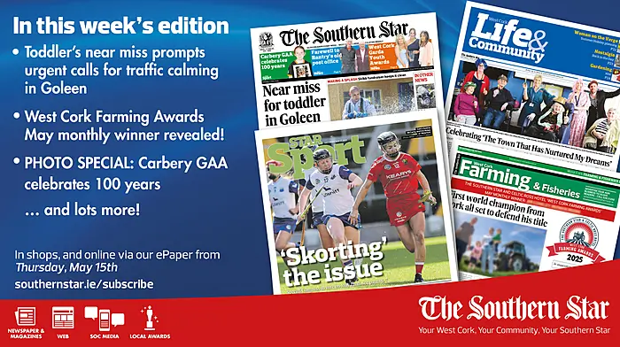 THE SOUTHERN STAR IS IN STORES NOW: Toddler's near miss promts urgent calls for traffic calming in Goleen; West Cork Farming Awards May monthly winner; Carbery GAA celebrates 100 years Image