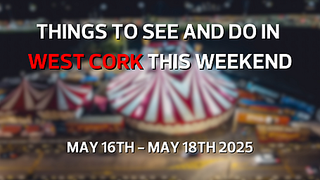 Five things to see and do in West Cork this weekend Image