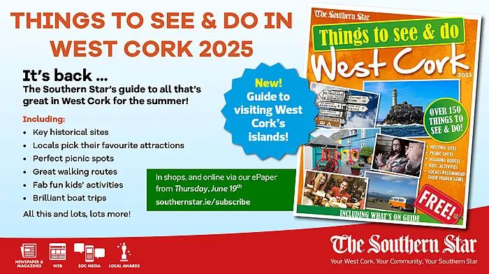 The Southern Star's Things to See and Do in West Cork magazine out this Thursday, June 19th Image