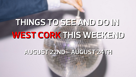 Five things to see and do in West Cork this weekend Image
