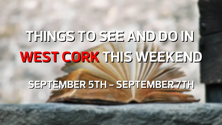 Five things to see and do in West Cork this weekend Image
