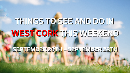 Five things to see and do in West Cork this weekend Image